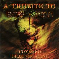 Various Artists - Covered Dead or Alive: A Tribute to Bon Jovi