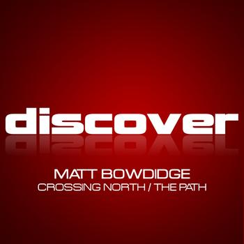 Matt Bowdidge - Crossing North / The Path