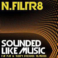 N.FilTr8 - Sounded Like Music: The Remixes