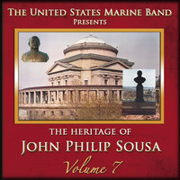 US Marine Band - The Heritage of John Philip Sousa: Volume 7
