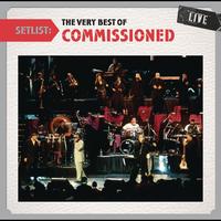 Commissioned - Setlist: The Very Best Of Commissioned LIVE