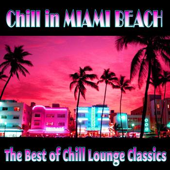 Various Artists - Chill In Miami Beach (The Best of Chill Lounge Classics)