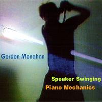 Gordon Monahan - Speaker Swinging / Piano Mechanics