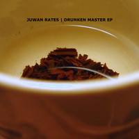 Juwan Rates - Drunken Master EP