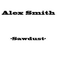 Alex Smith - Sawdust (Explicit)