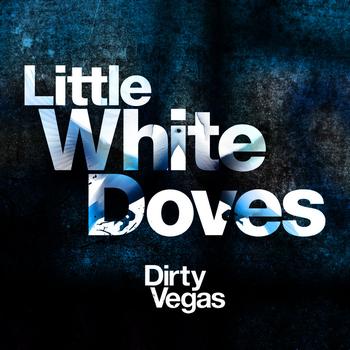 Dirty Vegas - Little White Doves (Part 1)