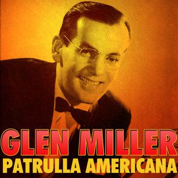 Glen Miller - Patrulla Americana