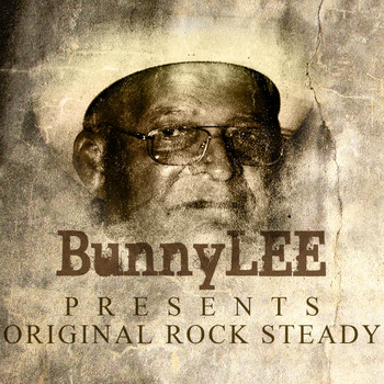 Various Artists - Bunny Striker Lee Presents Original Rocksteady