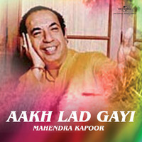 Mahendra Kapoor - Aakh Lad Gayi