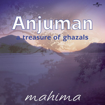 Mahima - Anjuman : A Treasure Of Ghazals