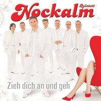 Nockalm Quintett - Zieh dich an und geh