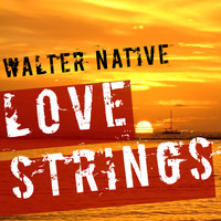 Walter Native - Love Strings