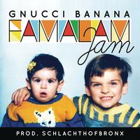 Gnucci Banana - Famalam Jam (Prod. Schlachthofbronx)