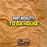 Rudy Nicoletti - To Da House