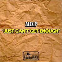 Alex P - Just Can't Get Enough