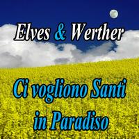 Elves & Werther - Ci vogliono santi in paradiso