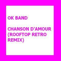 OK BAND - Chanson d'amour (Rooftop Retro Remix)