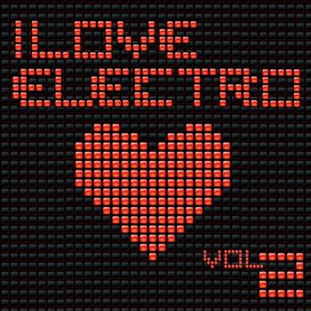 Various Artists - I Love Electro, Vol. 2 (Banging Electro and House Tunes - Extended Versions Only)