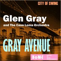 Glen Gray & The Casa Loma Orchestra - Gray Avenue