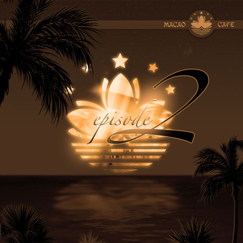 Various Artists - Macao Cafe Ibiza (Episode 2)