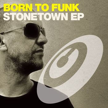 Born To Funk - Stonetown EP
