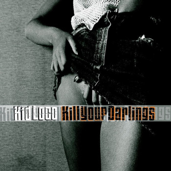 Kid Loco / - Kill your darlings