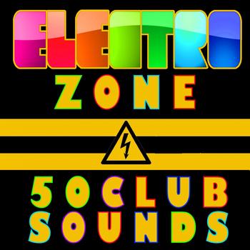 Various Artists - Electro Zone (50 Club Sounds [Explicit])