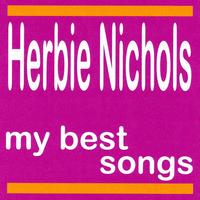 Herbie Nichols - My Best Songs - Herbie Nichols
