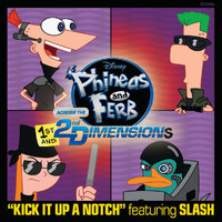 Cast - Phineas and Ferb - Kick It Up A Notch (Featuring Slash)