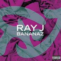 Ray J - Bananaz (Explicit Version)