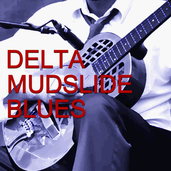 Muddy Waters - Delta Mudslide Blues