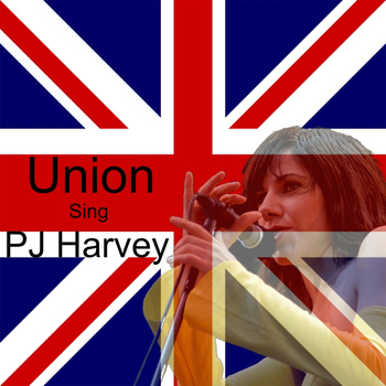 Union - Union Sing PJ Harvey
