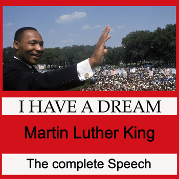 Martin Luther King Jr. - I Have a Dream  - The Complete Speech