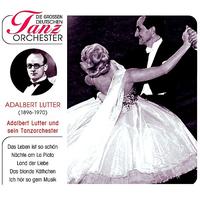 Adalbert Lutter - Adalbert Lutter und sein Tanzorchester