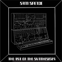 Sam Spence - The Art of the Synthesizer: Interesting, Unusual and Melodic Moog Sounds