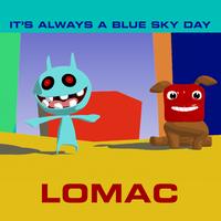 Lomac - It's Always A Blue Sky Day