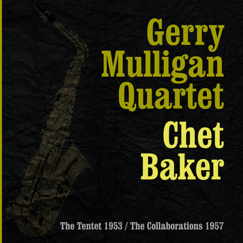 Gerry Mulligan Quartet & Chet Baker - The Tentet 1953 / The Collaborations 1957