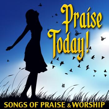The Christian Testament - Praise Today - Songs Of Praise & Worship