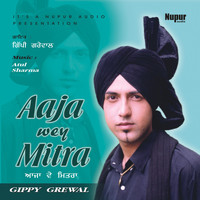 Gippy Grewal - Aaja Wey Mitra