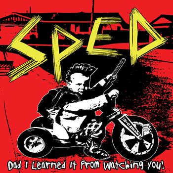 SpEd - Dad I Learned It From Watching You!