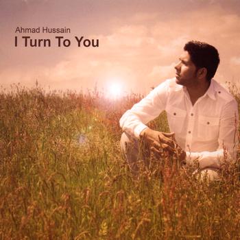 Ahmad Hussain - I Turn To You (Nasheed's)