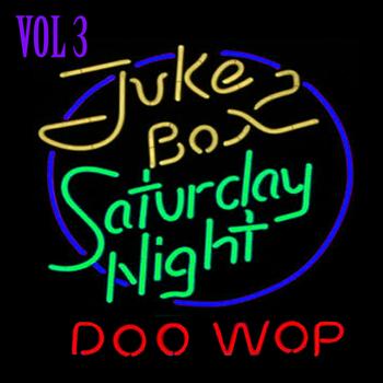 Various Artists - Jukebox Saturday Night Doo Wop,  Vol. 3