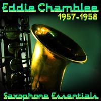 Eddie Chamblee - Saxophone Essentials (1957-1958)