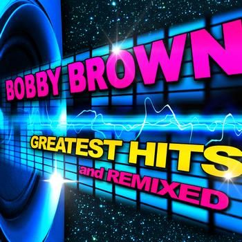 Bobby Brown - Greatest Hits & Remixes