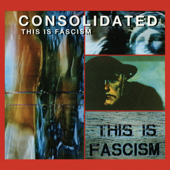 Consolidated - This Is Fascism [Single]