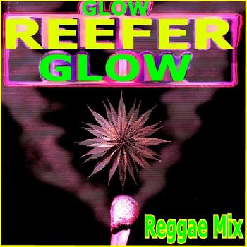 Various Artists - Glow Reefer Glow (Reggae Mix)