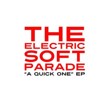 The Electric Soft Parade - A Quick One EP