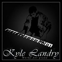 Kyle Landry - Works For Piano