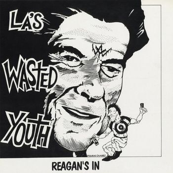 Wasted Youth - Reagan's In (Explicit)