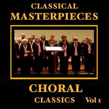 Various Artists - Classical Masterpieces – Choral Classics Vol 1